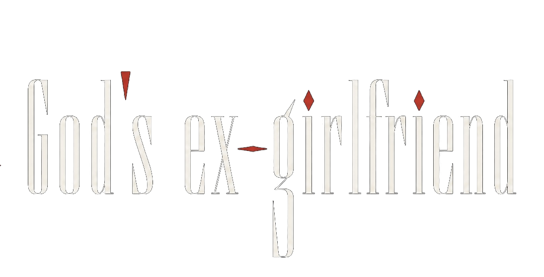 God’s Ex-Girlfriend